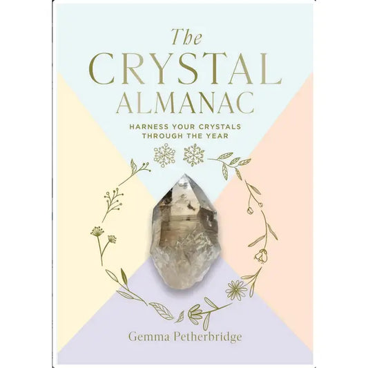 Crystal Almanac: Harness Your Crystals Through the Year